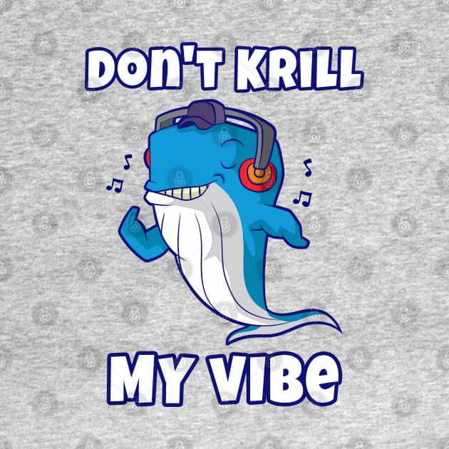 Don't Krill My Vibe by Photomisak72